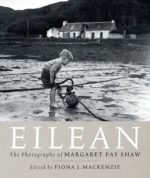 Cover for Margaret Fay Shaw · Eilean: The Island Photography of Margaret Fay Shaw (Inbunden Bok) (2018)