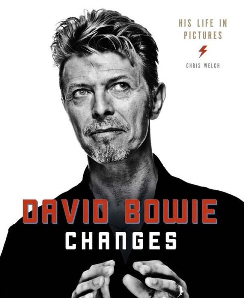 David Bowie: Changes: His Life in Pictures 1947-2016 - Roy Preston - Kirjat - Welbeck Publishing Group - 9781780978536 - torstai 8. syyskuuta 2016