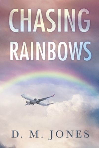 Cover for D.M. Jones · Chasing Rainbows (Paperback Book) (2020)