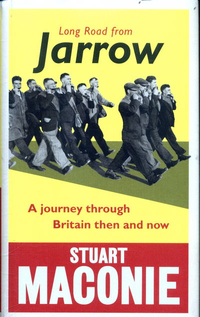 Cover for Stuart Maconie · Long Road from Jarrow: A journey through Britain then and now (Hardcover Book) (2018)