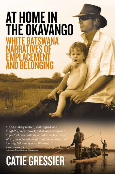 Cover for Catie Gressier · At Home in the Okavango: White Batswana Narratives of Emplacement and Belonging (Paperback Book) (2017)