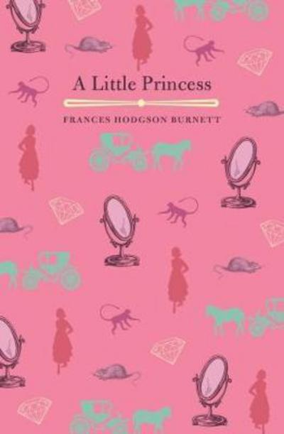 A Little Princess - Frances Hodgson Burnett - Bøker - Arcturus Publishing Ltd - 9781788282536 - 15. desember 2017