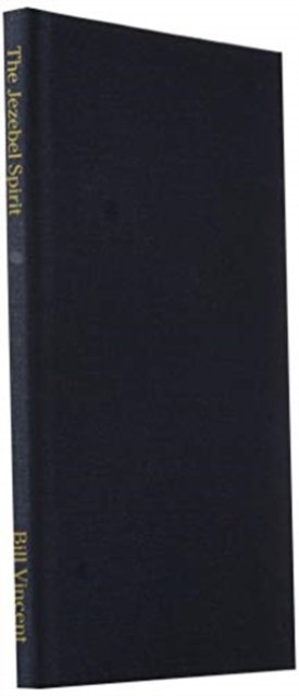 Cover for Bill Vincent · The Jezebel Spirit: Tactics of Jezebel's Control (Hardcover Book) (2020)