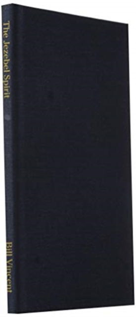Cover for Bill Vincent · The Jezebel Spirit: Tactics of Jezebel's Control (Innbunden bok) (2020)