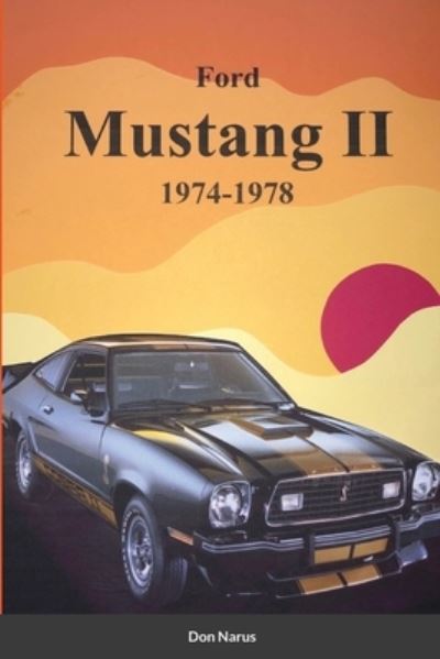 Ford Mustang II 1974-1978 - Don Narus - Książki - Lulu.com - 9781794883536 - 27 października 2021
