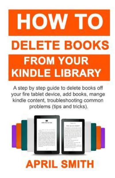 Cover for April Smith · How to Delete Books from Your Kindle Library (Paperback Book) (2019)