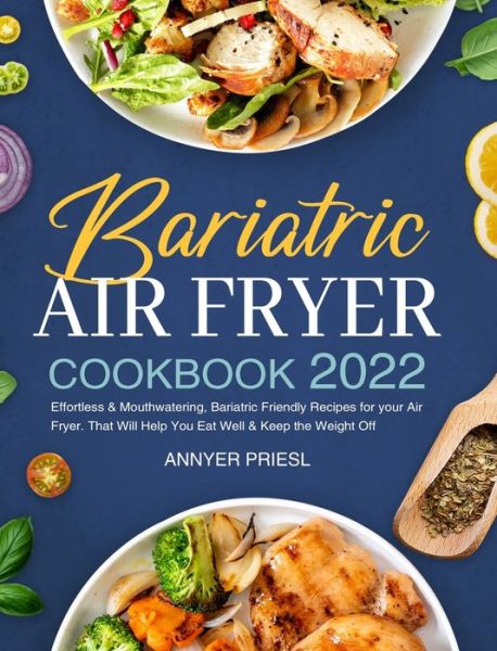 Cover for Annyer Priesl · Bariatric Air Fryer Cookbook 2022 (Gebundenes Buch) (2021)