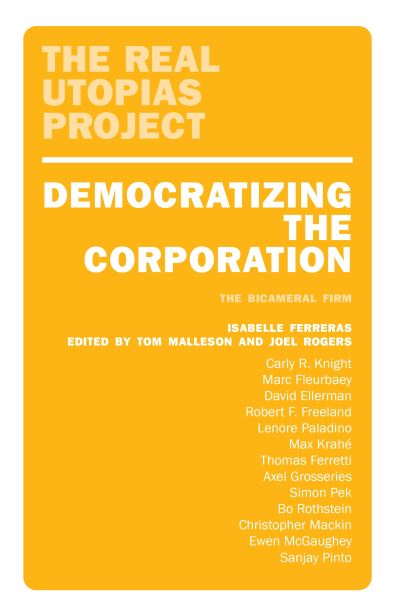 Cover for Isabelle Ferreras-Tom Malleson-Joel Rogers · Democratizing the Corporation: The Bicameral Firm and Beyond - The Real Utopias Project (Paperback Book) (2024)