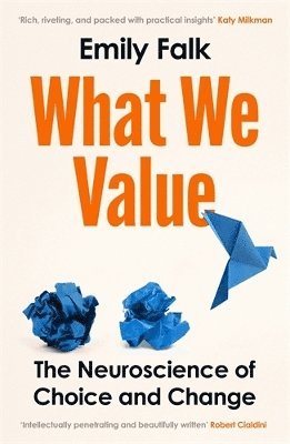 Cover for Dr Emily Falk · What We Value: The Neuroscience of Choice and Change (Paperback Book) [Export / Airside edition] (2025)