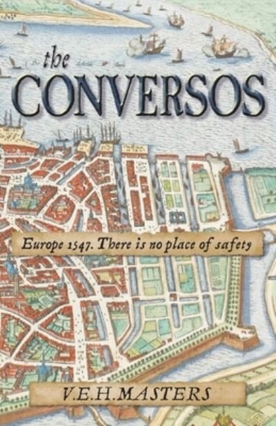 Cover for V E H Masters · The Conversos: Vivid and compelling historical fiction - The Seton Chronicles (Taschenbuch) (2021)