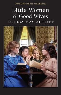Cover for Louisa May Alcott · Little Women &amp; Good Wives - Wordsworth Classics (Taschenbuch) (2018)