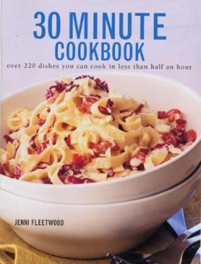 Cover for Jenni Fleetwood · 30 Minute Cookbook: Over 220 dishes you can cook in less than half an hour (Pocketbok) (2018)