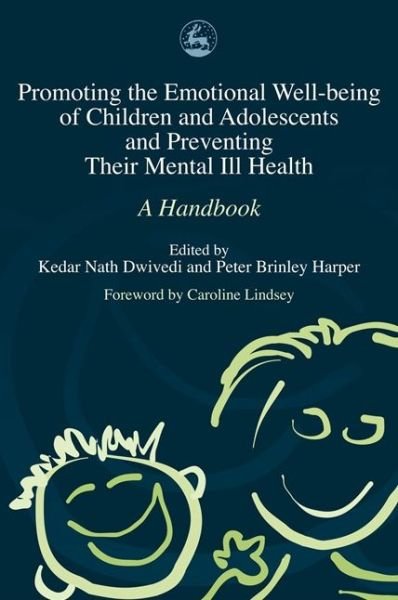 Cover for Kedar Nath Dwivedi · Promoting the Emotional Well Being of Children and Adolescents and Preventing Their Mental Ill Health: A Handbook (Taschenbuch) (2004)