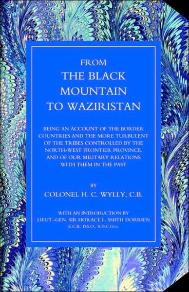 From the Black Mountain to Waziristan - H. C. Colonel Wylly - Books - Naval & Military Press Ltd - 9781843424536 - November 27, 2002