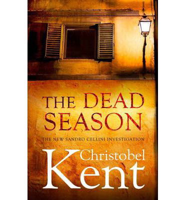 Cover for Christobel Kent · The Dead Season - Sandro Cellini (Paperback Book) [Main edition] (2013)