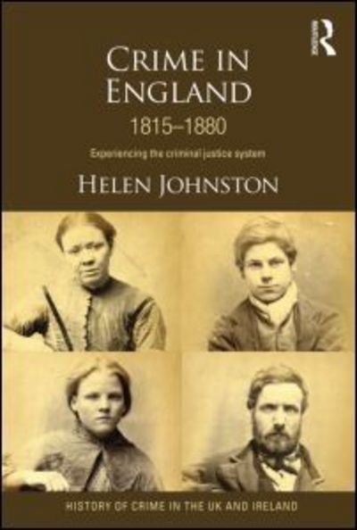 Cover for Helen Johnston · Crime in England 1815-1880: Experiencing the criminal justice system - History of Crime in the UK and Ireland (Paperback Book) (2015)
