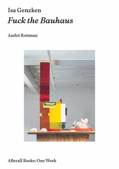 Cover for Andre Rottman · Isa Genzken: Fuck the Bauhaus (Paperback Book) (2023)