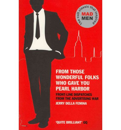 Cover for Jerry Della Femina · From Those Wonderful Folks Who Gave You Pearl Harbor: Front-Line Dispatches from the Advertising War (Paperback Book) [Main edition] (2010)