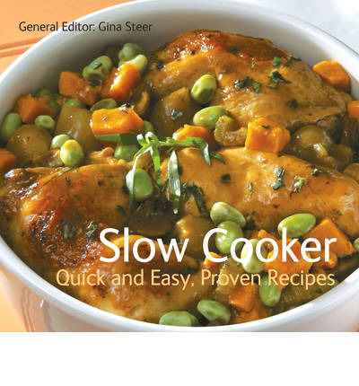 Cover for Gina Steer · Slow Cooker: Quick &amp; Easy, Proven Recipes - Quick &amp; Easy, Proven Recipes (Pocketbok) [New edition] (2009)