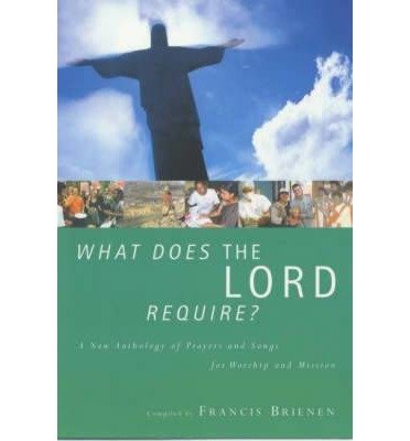 Francis Brienen · What Does the Lord Require?: A New Anthology of Prayers and Songs for Worship (Paperback Book) (2000)