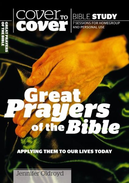 Cover for Jennifer Oldroyd · Great Prayers of the Bible: Applying them to our lives today - Cover to Cover Bible Study Guides (Paperback Book) (2003)