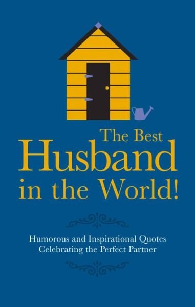 Cover for Malcolm Croft · The Best Husband in the World!: Humorous and Inspirational Quotes Celebrating the Perfect Partner (Hardcover Book) (2016)