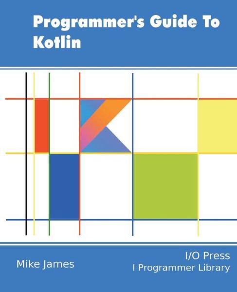 Cover for Mike James · Programmer's Guide To Kotlin (Paperback Book) (2017)