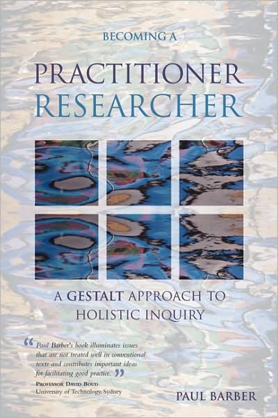 Cover for Paul Barber · Becoming a Practitioner-Researcher: A Gestalt Approach to Holistic Inquiry - Management, Policy + Education (Paperback Book) [2nd edition] (2006)