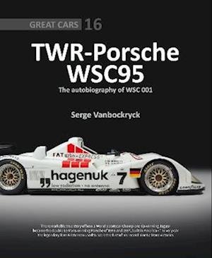Cover for Serge Vanbockryck · TWR - Porsche WSC95 - The Autobiography of WSC 001 - Great Cars (Hardcover Book) (2023)