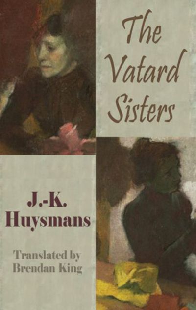 Vatard Sisters - J. K. Huysmans - Books - Dedalus Ltd - 9781907650536 - August 10, 2012