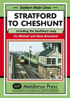 Stratford to Cheshunt: Including the Southbury Loop - Eastern Main Lines - Vic Mitchell - Kirjat - Middleton Press - 9781908174536 - lauantai 25. tammikuuta 2014