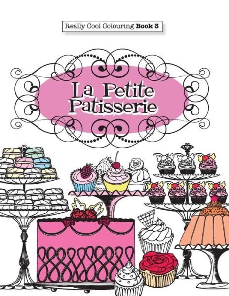 Cover for Elizabeth James · Really COOL Colouring Book 3: La Petite Patisserie (Paperback Book) (2015)
