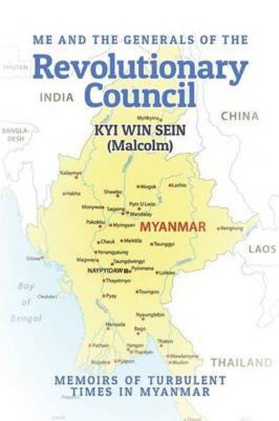 Me and the Generals of the Revolutionary Council - Sein, Kyi Win (MALCOM) - Books - Consilience Media - 9781910223536 - October 12, 2015