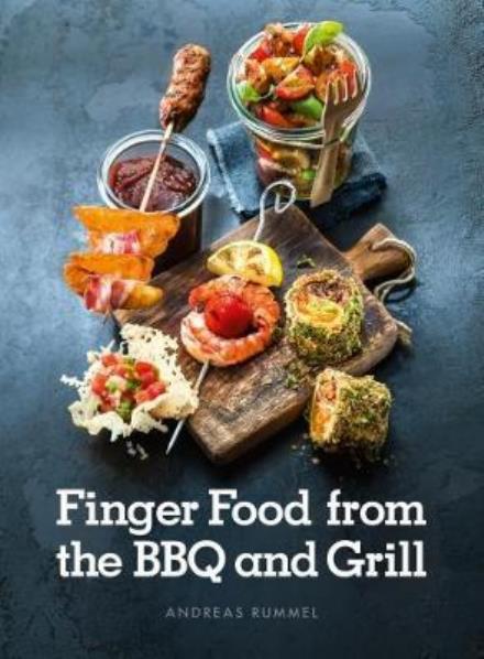 Cover for Andreas Rummel · Finger Food from the BBQ and Grill (Gebundenes Buch) (2018)