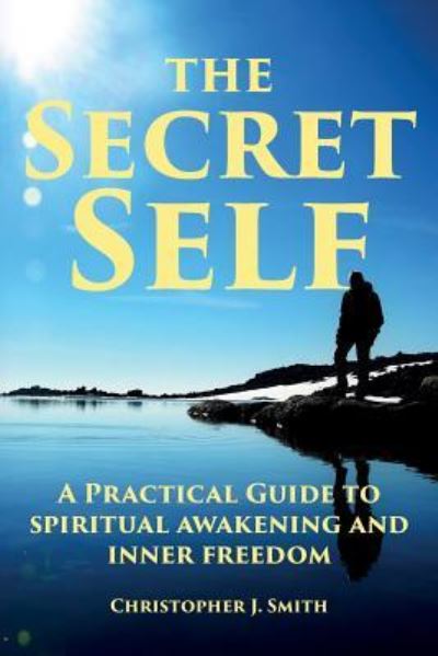 The Secret Self - Christopher J Smith - Książki - Asys Publishing - 9781910757536 - 29 kwietnia 2016