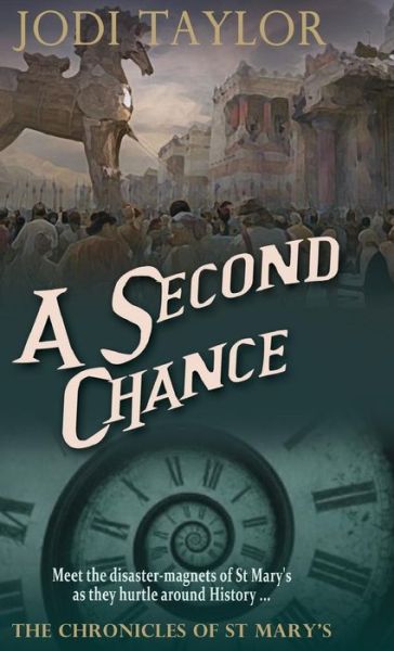 A Second Chance: The Chronicles of St. Mary's series - Jodi Taylor - Książki - Headline Publishing Group - 9781910939536 - 20 sierpnia 2015