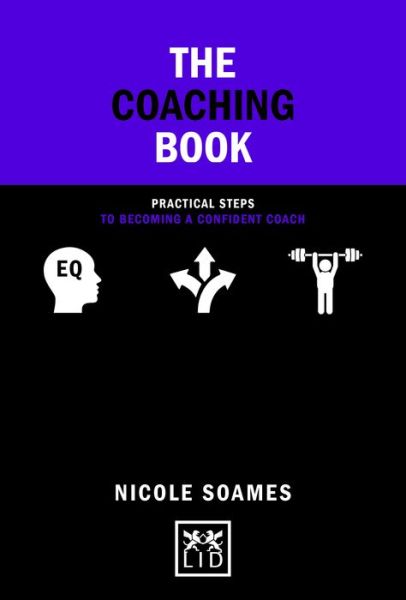 Cover for Nicole Soames · The Coaching Book: Practical steps to becoming a confident coach - Concise Advice (Hardcover Book) (2019)