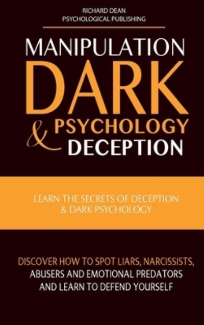 Cover for Richard Dean · Manipulation, Dark Psychology &amp; Deception (Hardcover Book) (2021)