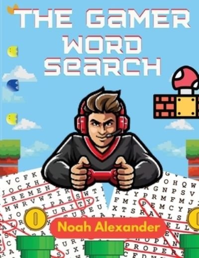 Cover for Noah Alexander · The Gamer Word Search: Large Print 8.5x11 with 100 puzzles (Paperback Bog) (2022)