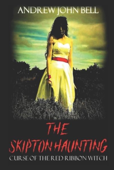 The Skipton Haunting - Andrew John Bell - Książki - Self Published - 9781916221536 - 6 września 2019