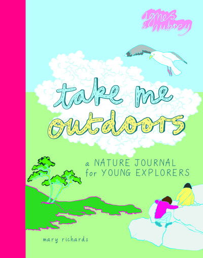 Take Me Outdoors: A Nature Journal for Young Explorers - Take Me To - Mary Richards - Books - Agnes & Aubrey - 9781916474536 - May 21, 2020