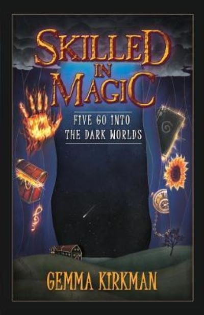 Cover for Gemma Kirkman · Skilled in Magic - Five Go Into the Dark Worlds: Skilled in Magic Book 1 - Skilled in Magic (Paperback Book) (2018)