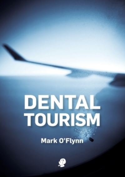 Cover for Mark O'Flynn · Dental Tourism (Paperback Book) (2019)