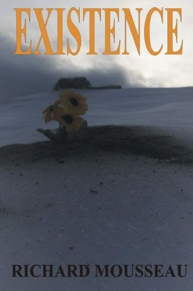 Existence - Richard Mousseau - Böcker - Moose Hide Books Imprint of Moose Enterp - 9781927393536 - 20 december 2018