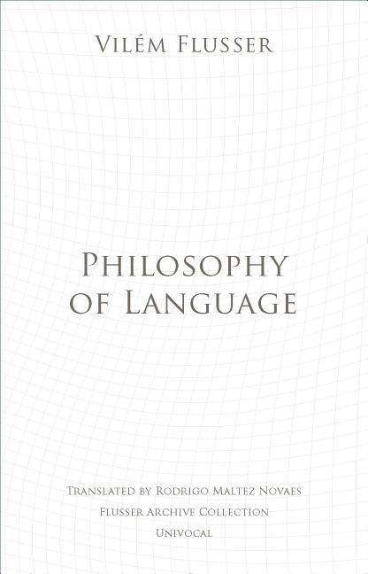 Cover for Vilem Flusser · Philosophy of Language - Univocal (Paperback Book) (2016)