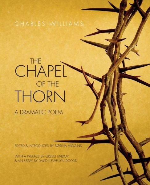 Cover for Charles Williams · The Chapel of the Thorn: a Dramatic Poem (Paperback Bog) (2014)
