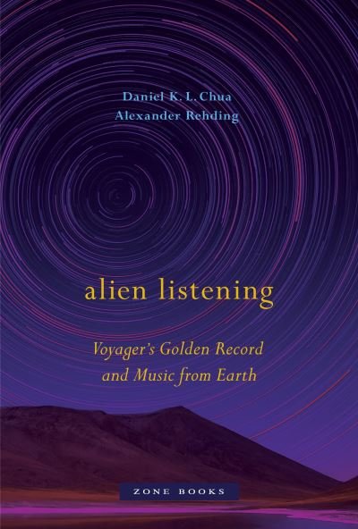 Cover for Daniel K. L. Chua · Alien Listening – Voyager's Golden Record and Music from Earth (Hardcover Book) (2021)