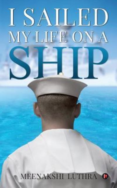 Cover for Meenakshi Luthra · I Sailed My Life on a Ship (Paperback Book) (2016)