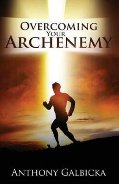 Cover for Anthony Galbicka · Overcoming Your Archenemy (Paperback Book) (2017)