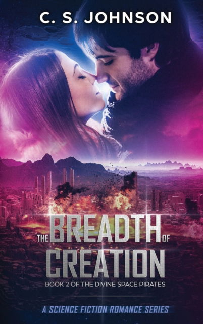 Cover for C S Johnson · The Breadth of Creation: Science Fiction Romance Series (Inbunden Bok) (2020)